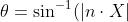 \theta = \sin^{-1}(|n \cdot X|)}